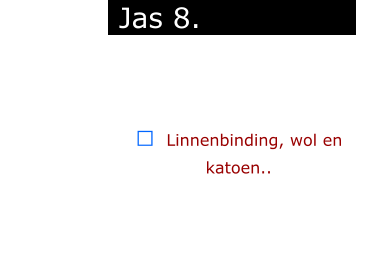 ￼  Linnenbinding, wol en katoen..             Jas 8. ..