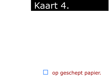 ￼  op geschept papier.            Kaart 4.