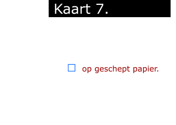 ￼  op geschept papier.            Kaart 7.