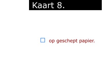 ￼  op geschept papier.            Kaart 8.