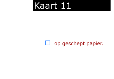 ￼  op geschept papier.            Kaart 11