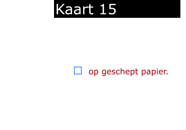 ￼  op geschept papier.            Kaart 15